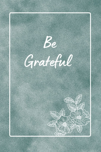 Journal - notebook - Be Grateful