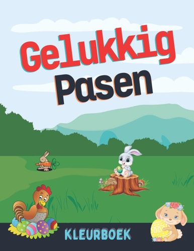 Vrolijk Pasen kleurboek: 75 leuke en leuke afbeeldingen, eenvoudige illustraties om te kalmeren en te ontspannen van paashaas, kuikens, eieren (Dutch Edition)