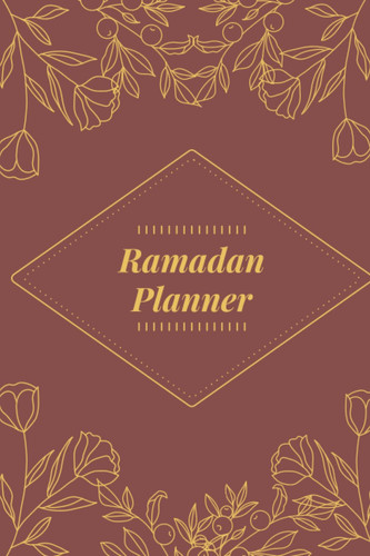 Ramadan Planner: A 30 Days Guided Journal for Making The Most Out Of Ramadan With Journaling, Calendar, Quran Reading (Ramadan Planners)