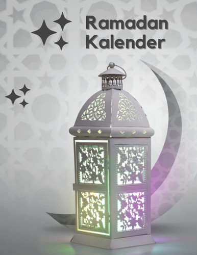 Ramadan Kalender: Ramazan planer journal deutsch , islamische geschenke , mit Aufgabenliste, Ziele für den heiligen Monat, tägliche gebete (German Edition)
