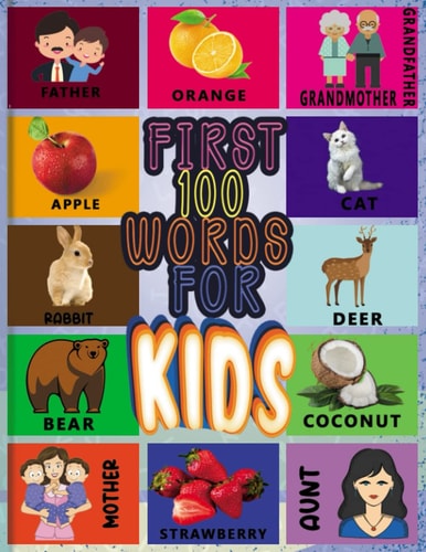 100 first words for kids: 100 simple first words to read and learn, some essential term and pictures for kids, toddlers, girl and boy