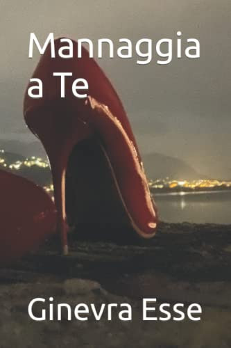 MANNAGGIA A TE.