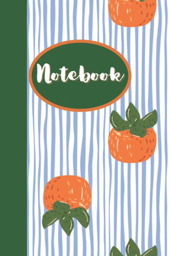 Fruity Notebook: fruity fun persimmons pattern, gift for mom, gift for friend, work notebook 120 white pages, 6x9