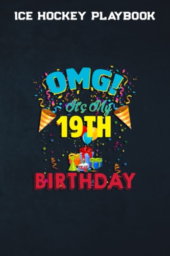 Ice Hockey Playbook :19 Year Old OMG It's My 19th Birthday: Gifts for Dad: Ice Hockey Training, Coaching Aids & Analytics Notebook | Ice Hockey ... Gifts For Hockey Coaches & Players,Birthday G