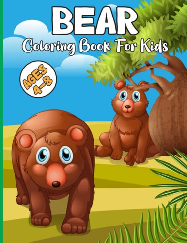 Bear Coloring Book For Kids: Kids Coloring Book , For Girl , For Boys , Drawing ,+ 20 Bear Different page .