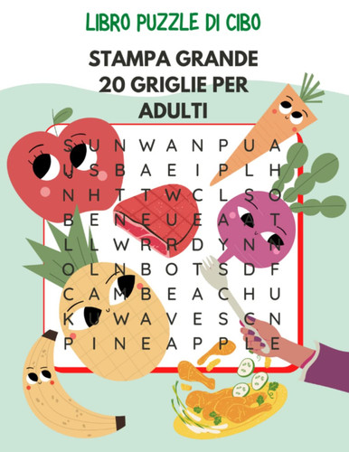 Libro puzzle di cibo: STAMPA GRANDE 20 GRIGLIE PER ADULTI: Parole intrecciate (Italian Edition)
