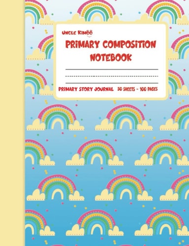 Primary Composition Notebook - Primary Story Journal: Cute Rainbow Theme Pattern - Primary Composition Notebook With Picture Space