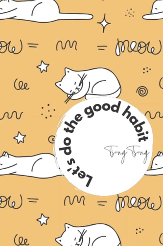 Let's Do The Good Habit - 21 Day Challenge Notebook, Simple Habit Tracking Daily Actions, Build Healthy Routines, Achieve Goals.