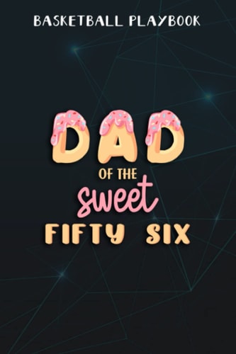 Basketball Playbook :Mens Dad of Sweet fifty six fifty sixth Birthday Matching Family Donut Theme: Gifts for Him:Organizer Notebook for Drawing Up ... Gifts for Basketball Coaches,Birthday Gifts