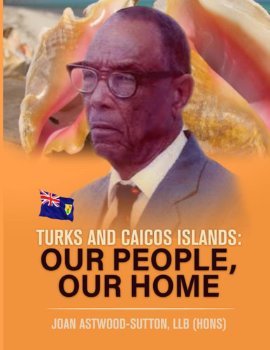 Turks and Caicos Islands: Our People, Our Home