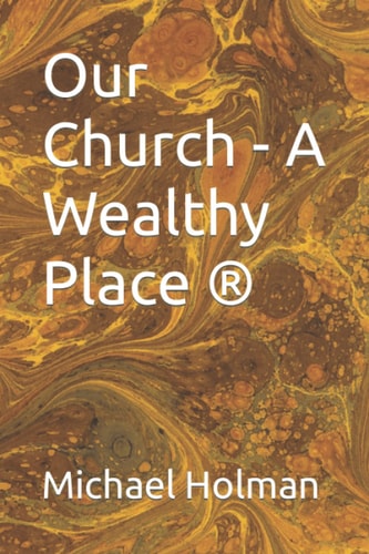 Our Church - A Wealthy Place ®