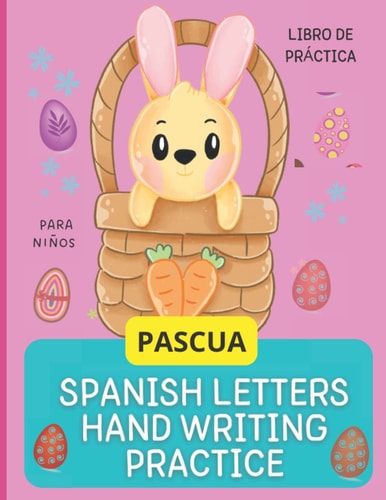 PASCUA SPANISH LETTERS HAND WRITING PRACTICE: libro de práctica de los alfabetos españoles, para niños, edades 2-6 (Spanish Edition)