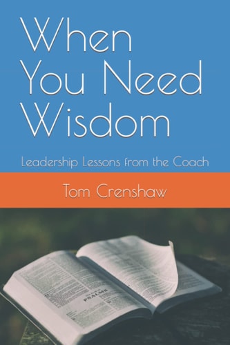 When You Need Wisdom: Leadership Lessons from the Coach