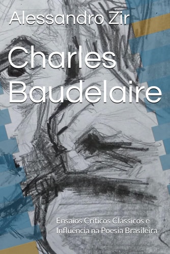 Charles Baudelaire Ensaios Críticos Clássicos e Influência na Poesia Brasileira