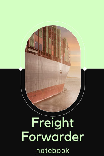 Freight Forwarder Notebook Journal, Professional Freight HandBook, Office Writing Notebook, Daily Notes, Freight Forwarders Perfect Gifts: Lined Notebook - 100 pages