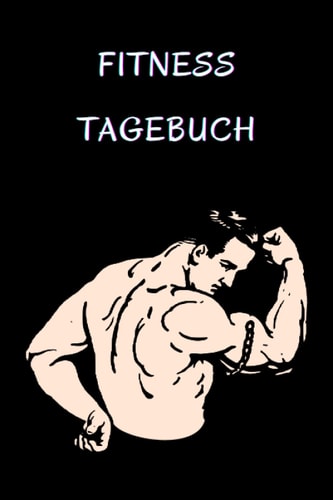 Fitness Tagebuch: Fitnessplaner für Männer,Training Tagebuch, Workout Tracker für Männer,Gym Planer, Übungsbuch und Fitnesstagebuch, Trainings- und ... für Männer, A5, 120 Seiten (German Edition)