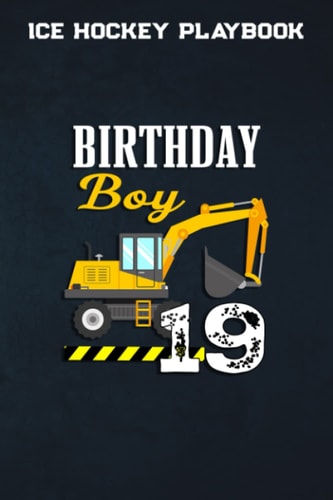 Ice Hockey Playbook :Birthday Boy 19th Birthday Excavator Construction Vehicle: Gifts for Boyfriend: Ice Hockey Training, Coaching Aids & Analytics ... Planning & Strategies | Gifts For Hockey Co