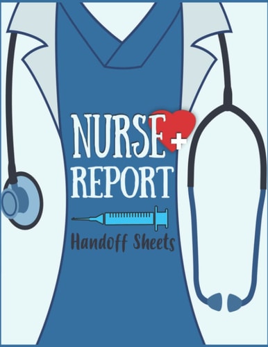 Nursing Report Handoff Sheets: 150 pages Trendy Nurse Report Sheets Notebook-Nursing Brain Sheets-ICU Assessment Nurse Report Sheets-Large Print 8.5 x 11