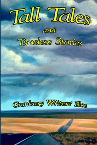 Tall Tales and Timeless Stories: from Granbury Writers' Bloc