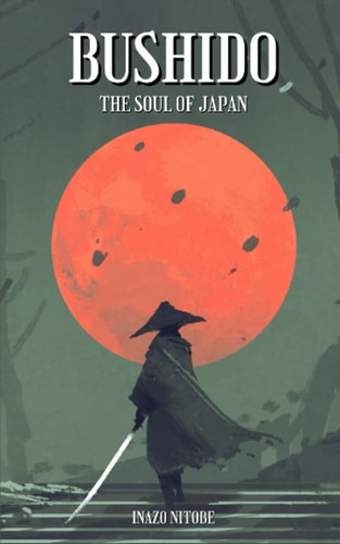 Bushido, the Soul of Japan: The 1899 classic novel by Inazō Nitobe (Annotated)