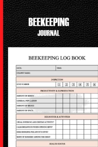 Beekeeping Journal: Beekeeper Journal Logbook Checklist Sheet & Notes - Professional Logbook Perfect For Bees hobbyists Inspection Bee for Apiarists, Bee Farmers, & Beginners