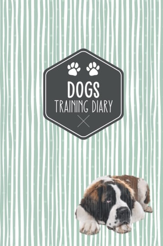 Dog Training Diary: Keep Your Dog Training in a Diary | Saint Bernard Motif | Gift Idea for Dog Owners