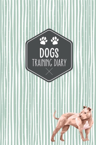 Dog Training Diary: Keep Your Dog Training in a Diary | Pitbull Terrier Motif | Gift Idea for Dog Owners