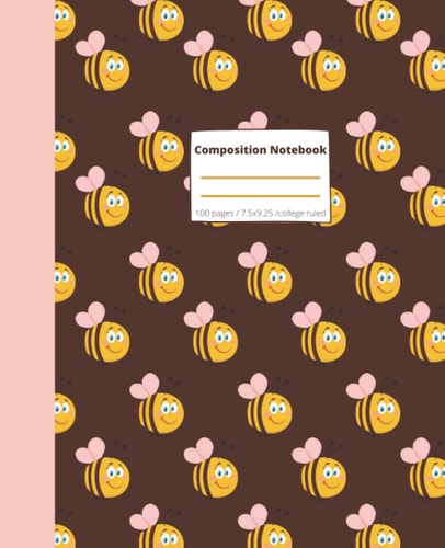 Composition Notebook: Composition Notebook: Pretty College Ruled Notebook A Pretty Bees Cover Design to Write in - Size 7.5 x 9.25 For Students, Kids, Teens, Girls (Lined Notebook Paper College Ruled)