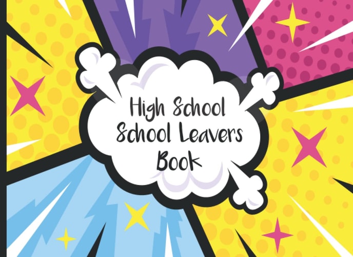 High School Leavers Book: Leaving Book For Messages Well Wishes Memories From Friends & Teachers