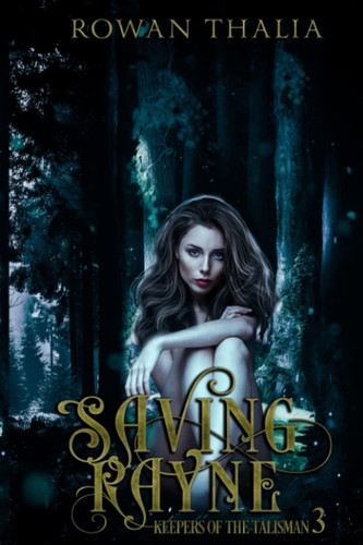 Saving Rayne (Keepers of the Talisman)
