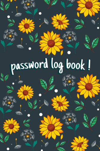 PASSWORD LOGBOOK: personal internet password organizer with alphabetical tabs & Sunflowers design