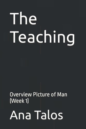 The Teaching: Overview Picture of Man (Week 1)