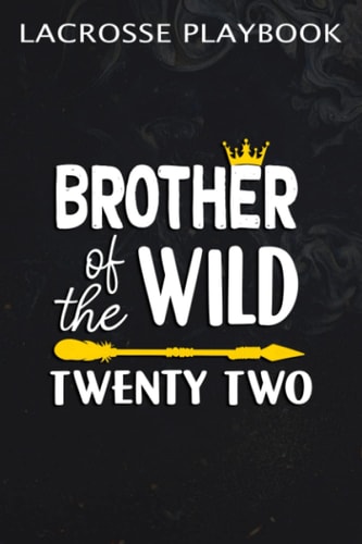 Lacrosse Playbook :Brother Of The Wild Twenty Two Funny 22nd Birthday Safari Gift: Gifts for Him:Practical Lacrosse Game Coach Play Book | Coaching ... Planning Tactics & Strategy | Gift for Coa