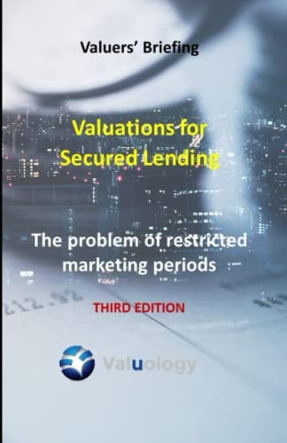 Valuations for Secured Lending: The Problem of Restricted Marketing Periods - Third Edition