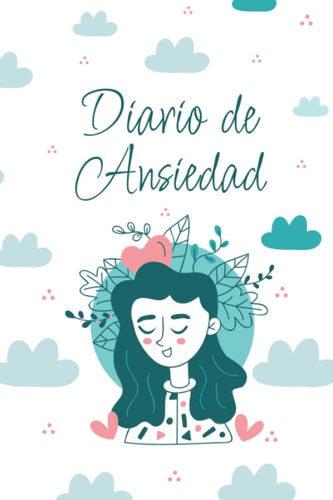 Diario de Ansiedad: Controla tu ansiedad | Analiza tus sentimientos | Registra tus triggers y métodos de afrontamiento | 16 semanas (Spanish Edition)