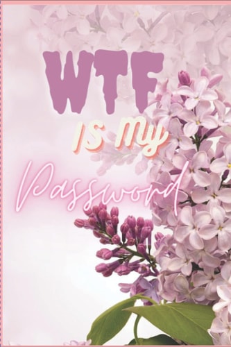 WTF Is My Password: Password Book Log Book AlphabeticalPocket Size Purple Flower Cover
