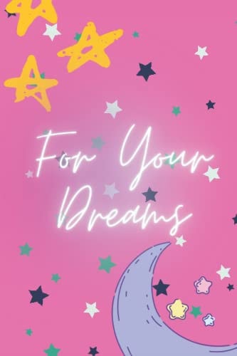 For Your Dreams: A cool and stylish notebook to take down your dreams and ambitions.