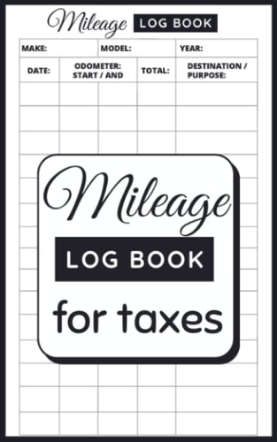 mileage log book for taxes: Keep Track of Your Car or Vehicle Mileage / auto mileage tracker to record and track your daily mileage for taxes / tax ... business logbook / Keep Track of Your Vehicle