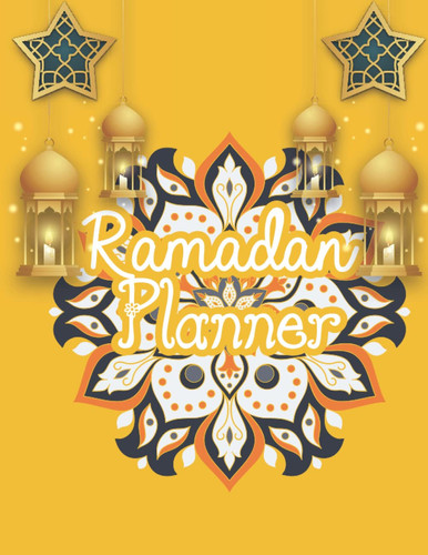 Ramadan Journal & Planner: Ramadan Planner For Women , Ramadan Planner For Men , Ramadan Gifts , 62 Pages.Dua, Dihkr And Daily Schedule with Journaling For 30 Days
