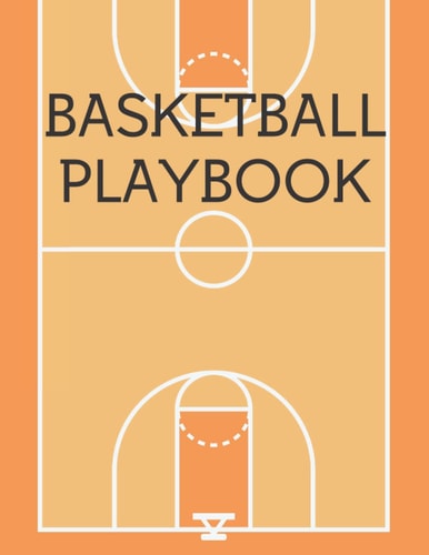 Basketball Playbook For Coaches, Players, Parents, Blank Basketball Diagrams For Scouting, Drills, and Plays