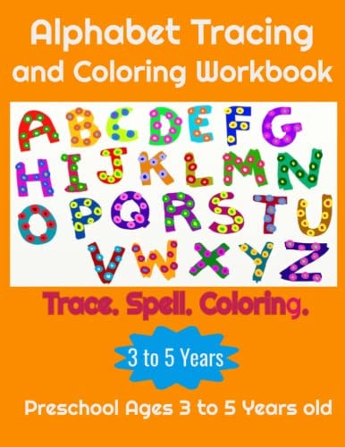 Kids Trace Letters Of The Alphabet and Sight Words A-Z Preschool Practice Handwriting Workbook: Pre K, Kindergarten and Kids Letter Tracing Book, ... Ages 3-5, Alphabet Writing Practice Book