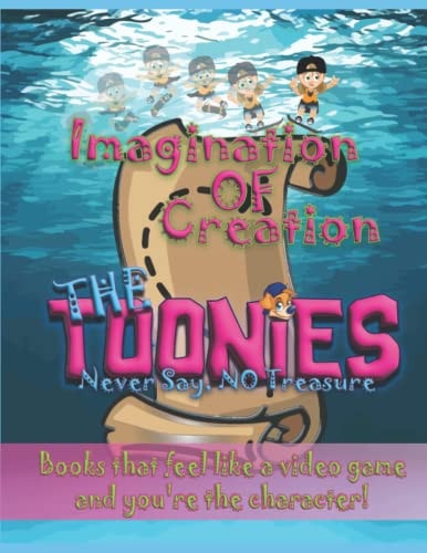 Imagination OF Creation - Books that feel like a video game!: The TOONIES - Never Say, No Treasure!