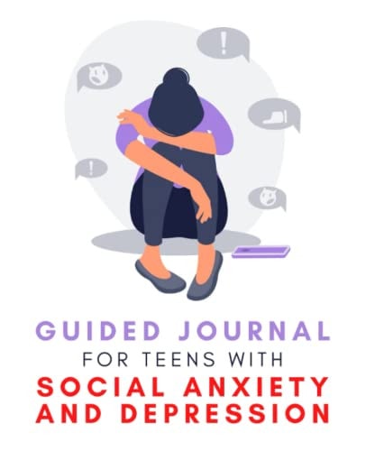 Guided Journal For Teens With Social Anxiety And Depression: Prompted Journal With Daily Activities