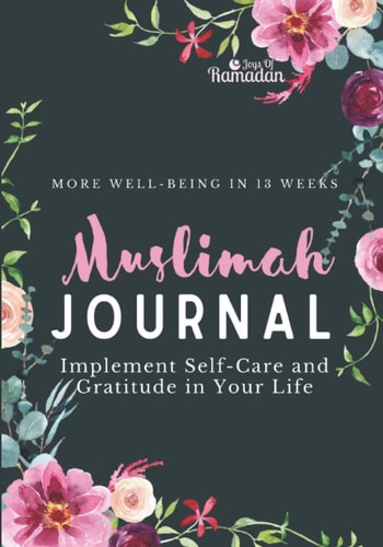 Muslimah Gratitude and Self-care Journal. 13 Weeks of Self-Care Planner, Journal, and Guide designed to encourage you to engage in the gratitude ... journal helps you focus on gratitude