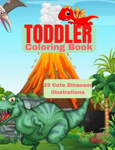 TODDLER COLORING BOOK: 25 Cute Dinausor Illustrations For Kids ages 2 to 5 years old (Little Heroes Coloring Series)