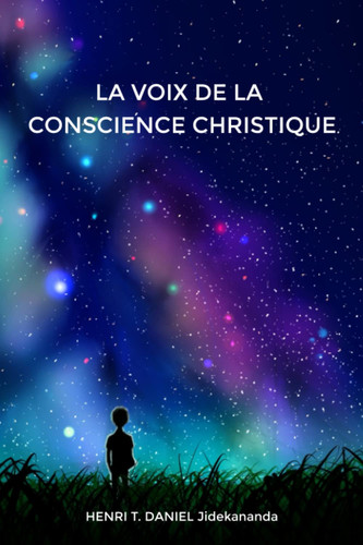 LA VOIX DE LA CONSCIENCE CHRISTIQUE ( TOME I ) (French Edition)