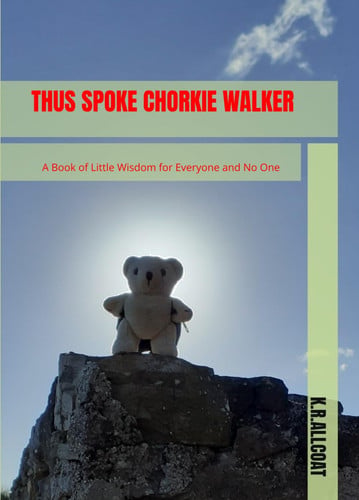 Thus Spoke Chorkie Walker: A Book of Little Wisdom for Everyone and No One