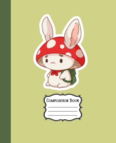 Cute Composition Book: Cute Rabbit With Mushroom Hat | College Ruled Lined Notebook | Cottagecore Aesthetic Journal for Women, Teens, Girls, Boys