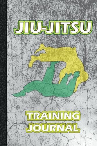 Jiu Jitsu Training Journal: Daily Training Journal For Jiu Jitsu, Session Tracker For Improving Skills, Great gift for Kids, Men and Women