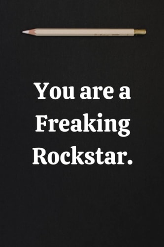 You are a Freaking Rockstar.: Lined Notebook Journal, Motivation Gifts- Lined Blank Notebook Journal, Employee Team Appreciation Gift, With Positive ... Journal Appreciation Gag Gift For Employee.